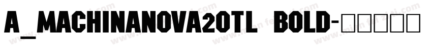 a_MachinaNova2Otl Bold字体转换